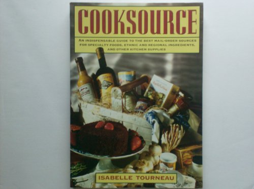 Beispielbild fr CookSource : An Indispensable Guide to the Best Mail-Order Sources for Specialty Foods, Ethnic. zum Verkauf von Better World Books