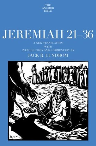 Jeremiah 21-36: A New Translation with Introduction and Commentary [The Anchor Bible] - Lundbom, Jack R.