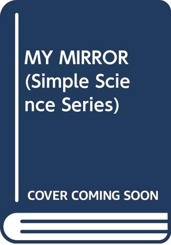 9780385411288: MY MIRROR (Simple Science Series)