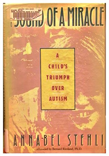 Beispielbild fr The Sound of a Miracle : A Child's Triumph over Autism zum Verkauf von Better World Books