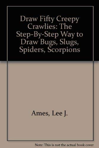 Imagen de archivo de Draw 50 Creepy Crawlies : The Step-by-Step Way to Draw Bugs, Slugs, Spiders, Scorpions a la venta por Better World Books
