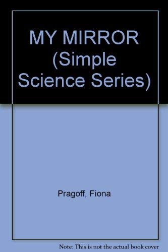 9780385411967: MY MIRROR (Simple Science Series)