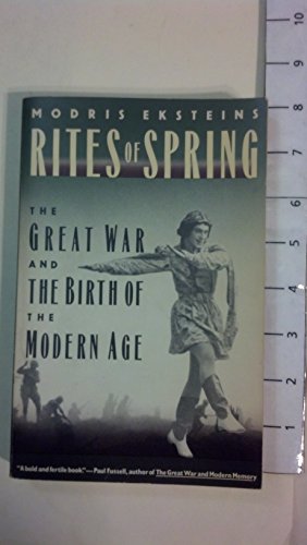 Imagen de archivo de Rites of Spring : The Great War and the Birth of the Modern Age a la venta por Better World Books: West