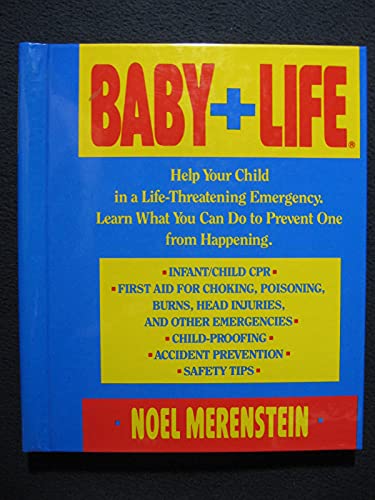 Baby+Life: Help Your Child in a Life-Threatening Emergency. Learn What You Can Do to Prevent One ...