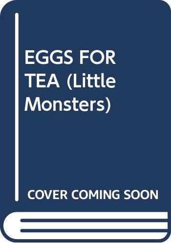 9780385413435: EGGS FOR TEA (Little Monsters)