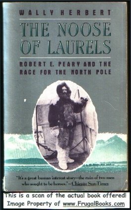9780385413558: The Noose of Laurels: Robert E. Peary and the Race to the North Pole