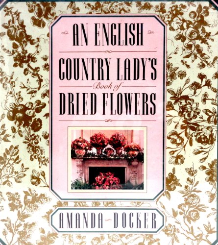 Imagen de archivo de ENGLISH COUNTRY LADY'S BOOK OF DRIED FLO a la venta por SecondSale