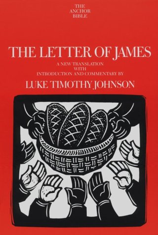 The Letter of James: A New Translation with Introduction and Commentary (Anchor Bible, Vol 37A) (9780385413602) by Johnson, Luke Timothy