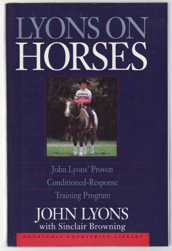 Beispielbild fr Lyons on Horses: John Lyons' Proven Conditioned-Response Training Program zum Verkauf von Wonder Book