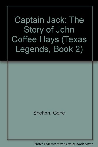 Beispielbild fr CAPTAIN JACK: THE STORY OF JOHN COFFEE H (Texas Legends, Book 2) zum Verkauf von HPB-Movies