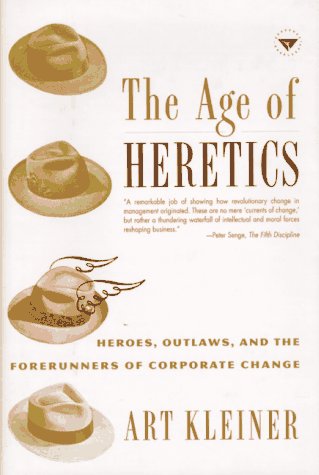 Stock image for The Age of Heritics: Heroes, Outlaws, and the Forerunners of Corporate Change. for sale by Black Cat Hill Books