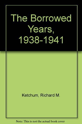 Beispielbild fr The Borrowed Years 1938-1941 : America on the Way to War zum Verkauf von Better World Books