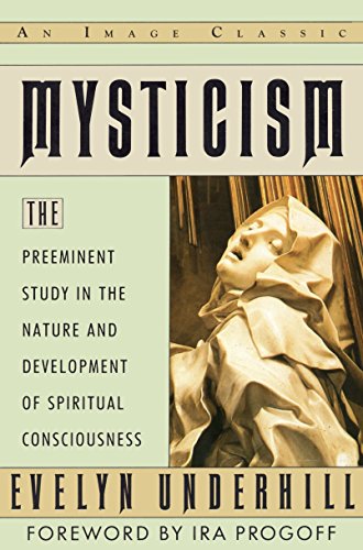 Beispielbild fr Mysticism: The Preeminent Study in the Nature and Development of Spiritual Consciousness (Image Classic) zum Verkauf von AwesomeBooks