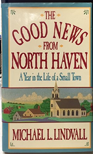 Stock image for The Good News from North Haven : A Year in the Life of a Small Town for sale by Better World Books: West
