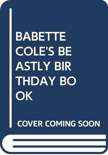 Babette Cole's Beastly Birthday Book (9780385416795) by Cole, Babette