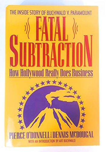 9780385416863: Fatal Subtraction: The Inside Story of Buchwald V. Paramount