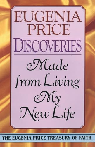 Beispielbild fr Discoveries: Made from Living New Life: Made from Living My New Life (Eugenia Price Treasury of Faith) zum Verkauf von WorldofBooks
