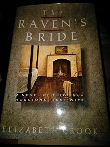 Imagen de archivo de The Raven's Bride : A Novel of Eliza, Sam Houston's First Wife a la venta por Better World Books