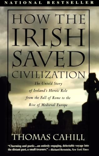 Stock image for How the Irish Saved Civilization: The Untold Story of Ireland's Heroic Role From the Fall of Rome to the Rise of Medieval Europe (The Hinges of History) [Paperback] Cahill, Thomas for sale by Mycroft's Books
