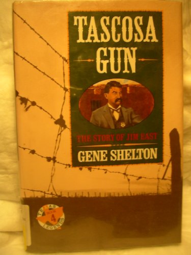 Beispielbild fr TASCOSA GUN: THE STORY OF JIM EAST (TEXAS LEGENDS, BOOK 4) zum Verkauf von HPB Inc.