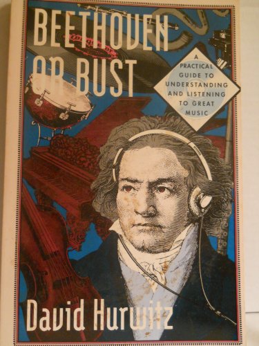 Imagen de archivo de Beethoven or Bust: A Practical Guide to Understanding and Listening to Great Music a la venta por Library House Internet Sales