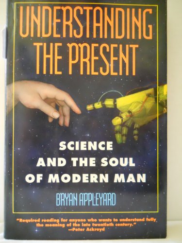 Imagen de archivo de Understanding the Present : Science and the Soul of Modern Man a la venta por Better World Books