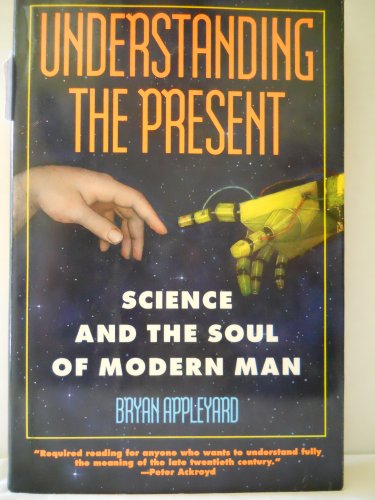 9780385420716: Understanding the Present: Science and the Soul of Modern Man