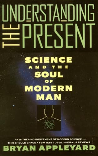 Beispielbild fr Understanding the Present: Science and the Soul of Modern Man zum Verkauf von ThriftBooks-Atlanta