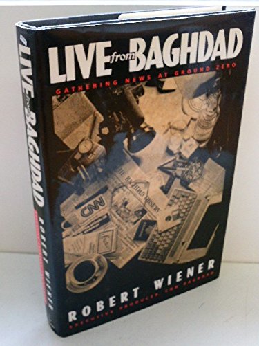 Stock image for Live from Baghdad : Gathering News at Ground Zero for sale by Better World Books