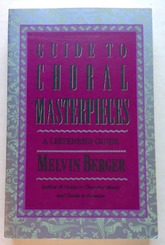 Beispielbild fr Guide to Choral Masterpieces : A Listener's Guide zum Verkauf von Better World Books