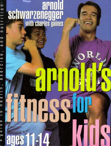 Beispielbild fr Arnold's Fitness for Kids Ages Eleven to Fourteen : A Guide to Health, Exercise and Nutrition zum Verkauf von Better World Books