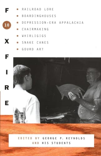 9780385422765: Foxfire 10: Railroad Lore, Boardinghouses, Depression-Era Appalachia, Chairmaking, Whirligigs, Snake Canes, Gourd Art (Foxfire Series)