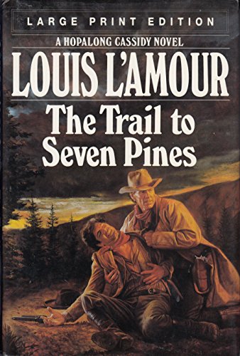 9780385423694: The Trail to Seven Pines: A Hopalong Cassidy Novel/Large Print (Bantam/Doubleday/delacorte Press Large Print Collection)