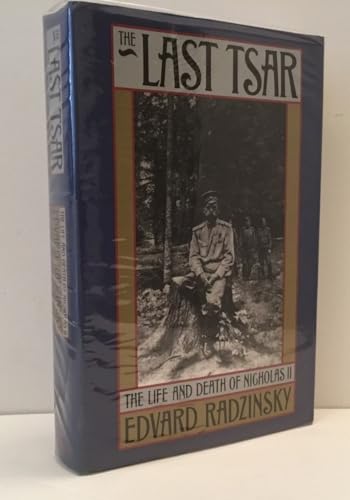 Imagen de archivo de The Last Tsar: The Life and Death of Nicholas II a la venta por SecondSale