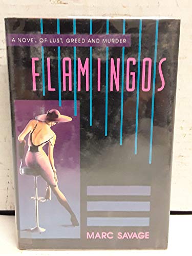 Flamingos: A Novel of Lust, Greed and Murder