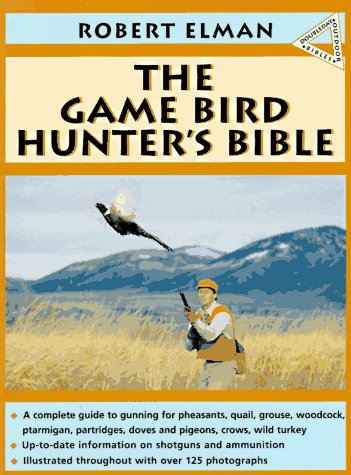 Beispielbild fr The Gamebird Hunter's Bible zum Verkauf von Better World Books