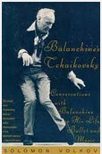 Stock image for Balanchine's Tchaikovsky : Conversations with Balanchine on His Life, Ballet and Music for sale by Better World Books