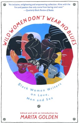 Stock image for Wild Women Don't Wear No Blues: Black Women Writers on Love, Men and Sex for sale by Orion Tech