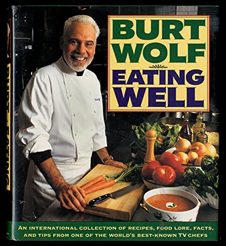 9780385424042: Eating Well: An International Collection of Recipes, Food Lore, Facts, and Tips from One of the World's Best-Known TV Chefs