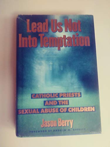 Stock image for Lead Us Not Into Temptation: Catholic Priests and the Sexual Abuse of Children for sale by SecondSale