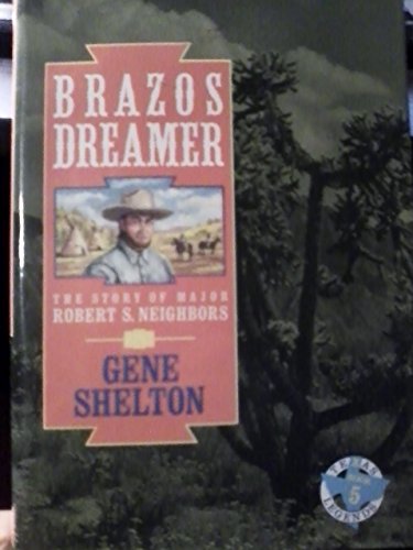 Beispielbild fr Brazos Dreamer: The Story of Major Robert S. Neighbors (Texas Legends, Book 5) zum Verkauf von HPB Inc.