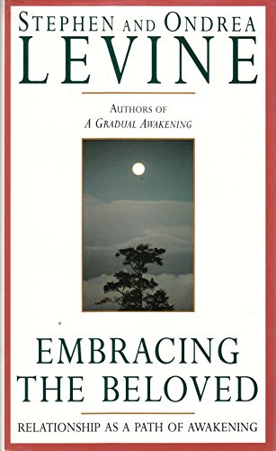 Embracing the Beloved (9780385425261) by Stephen Levine; Ondrea Levine