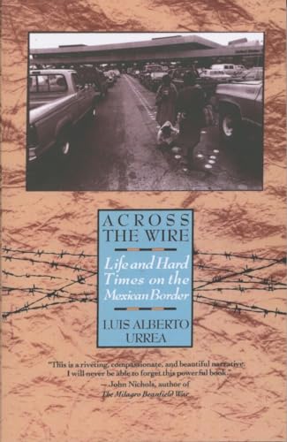 Imagen de archivo de Across the Wire: Life and Hard Times on the Mexican Border a la venta por SecondSale