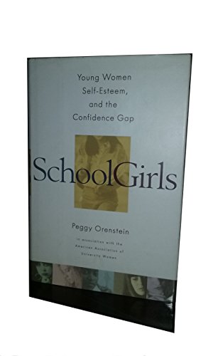 Imagen de archivo de Schoolgirls; Young Women, Self-Esteem, and the Confidence Gap a la venta por Chaparral Books