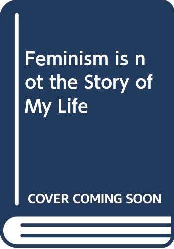Beispielbild fr Feminism is not the Story of My Life zum Verkauf von Wonder Book