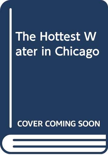 9780385468428: The Hottest Water in Chicago [Idioma Ingls]