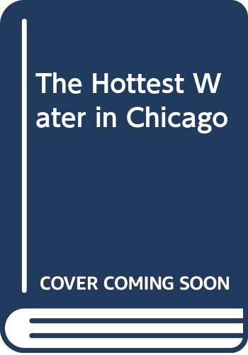 Imagen de archivo de The Hottest Water in Chicago: Notes of a Native Daughter a la venta por Hedgehog's Whimsey BOOKS etc.