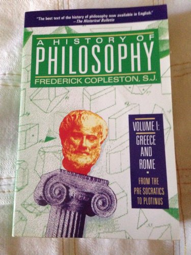 A History of Philosophy, Vol. 1: Greece and Rome From the Pre-Socratics to Plotinus (9780385468435) by Copleston, Frederick