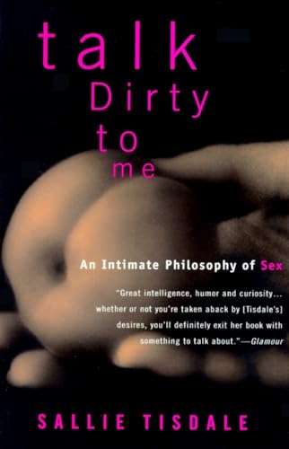 Beispielbild fr Talk Dirty to Me : An Intimate Philosophy of Sex zum Verkauf von Better World Books