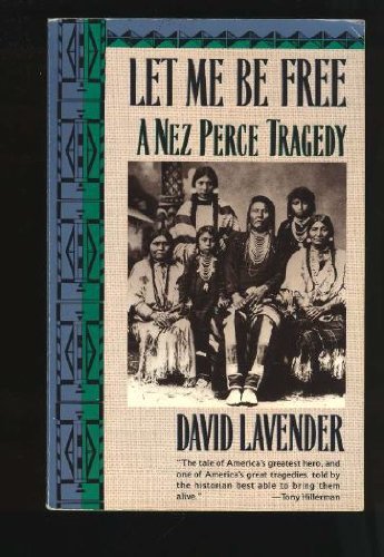 9780385468671: Let Me Be Free: A Nez Perce Tragedy